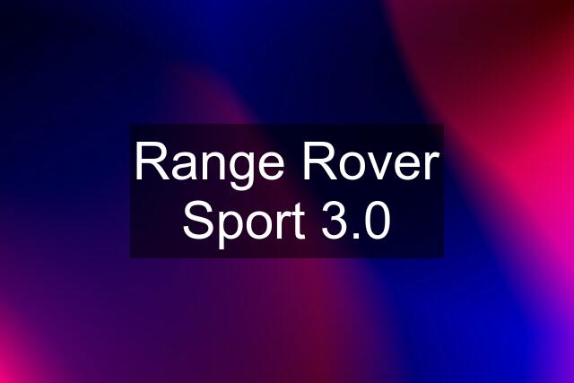 Range Rover Sport 3.0