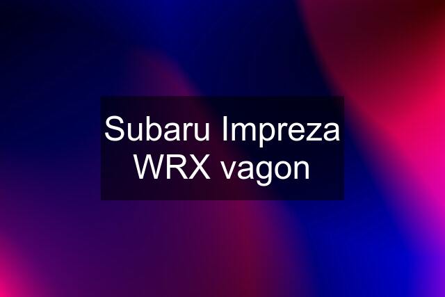 Subaru Impreza WRX vagon