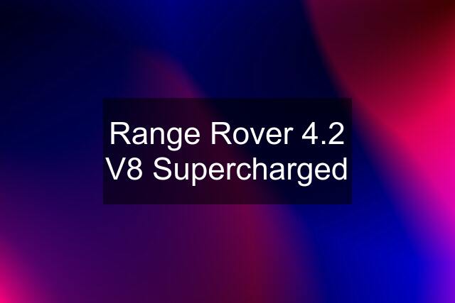 Range Rover 4.2 V8 Supercharged