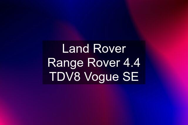 Land Rover Range Rover 4.4 TDV8 Vogue SE