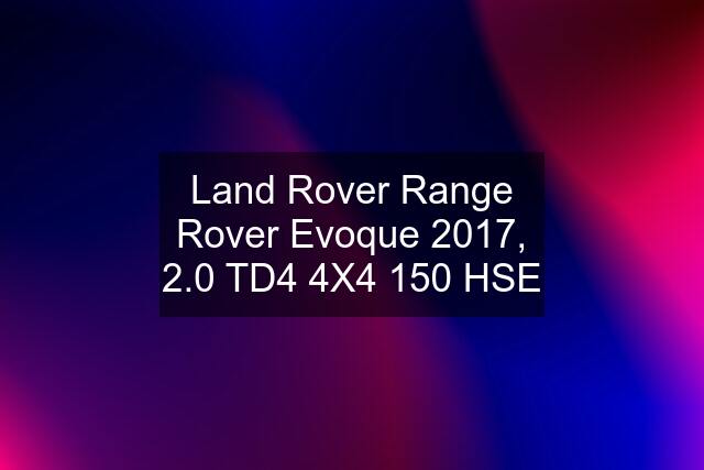Land Rover Range Rover Evoque 2017, 2.0 TD4 4X4 150 HSE