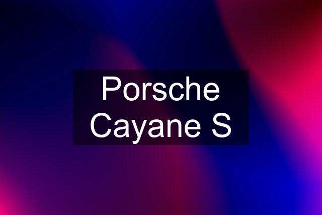 Porsche Cayane S