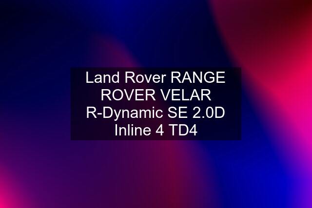 Land Rover RANGE ROVER VELAR R-Dynamic SE 2.0D Inline 4 TD4