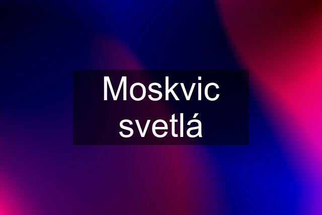 Moskvic svetlá