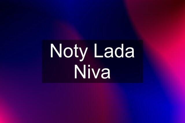 Noty Lada Niva