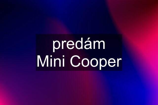 predám Mini Cooper