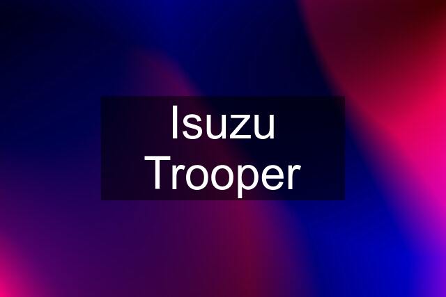 Isuzu Trooper