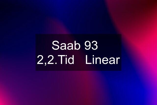 Saab 93   2,2.Tid   Linear