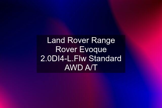 Land Rover Range Rover Evoque 2.0DI4-L.Flw Standard AWD A/T