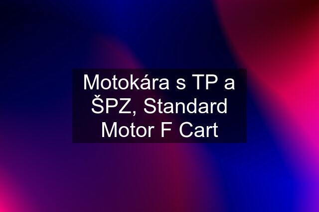 Motokára s TP a ŠPZ, Standard Motor F Cart