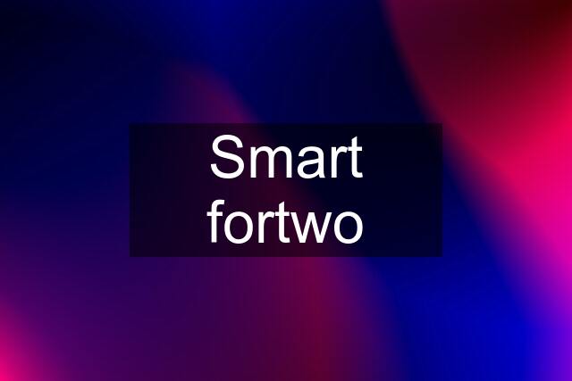 Smart fortwo