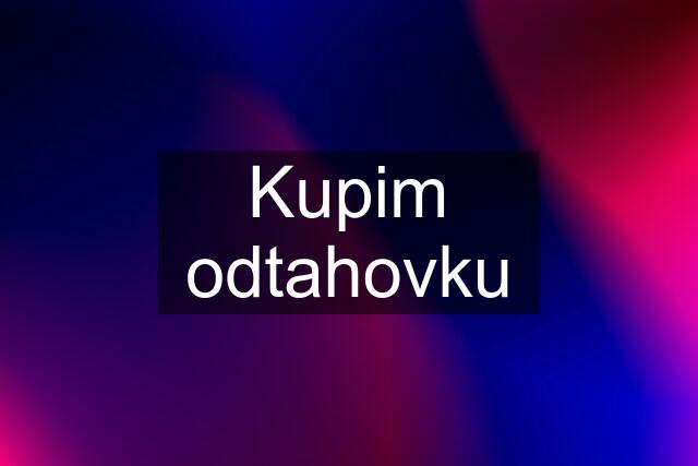 Kupim odtahovku