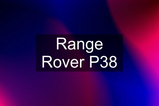 Range Rover P38