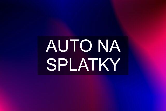 AUTO NA SPLATKY