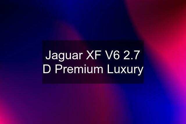 Jaguar XF V6 2.7 D Premium Luxury