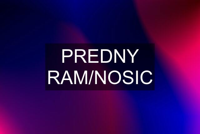 PREDNY RAM/NOSIC