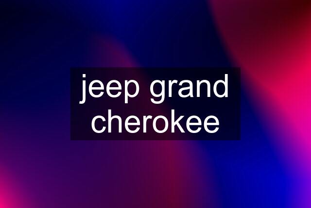 jeep grand cherokee