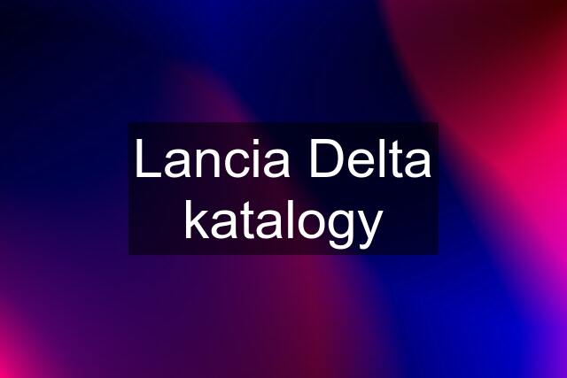 Lancia Delta katalogy