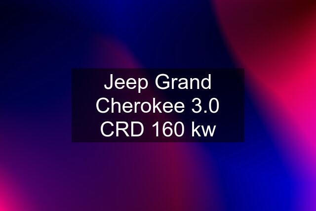 Jeep Grand Cherokee 3.0 CRD 160 kw