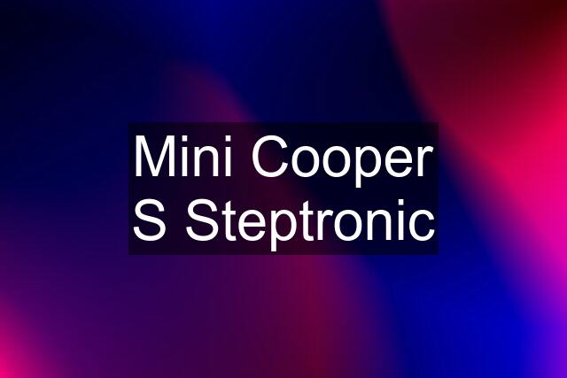 Mini Cooper S Steptronic