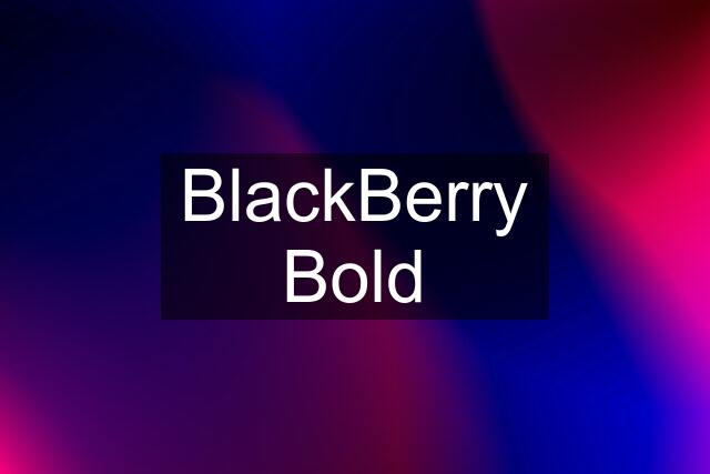 BlackBerry Bold