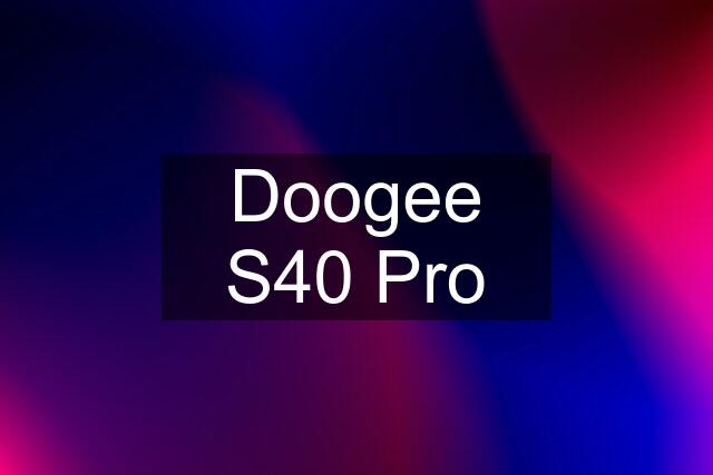 Doogee S40 Pro