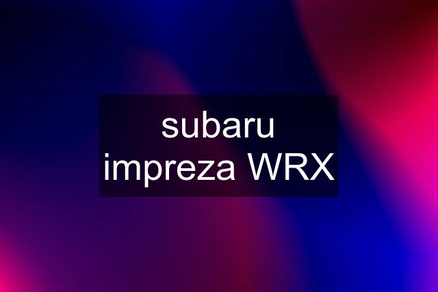 subaru impreza WRX