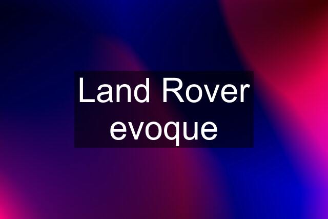 Land Rover evoque