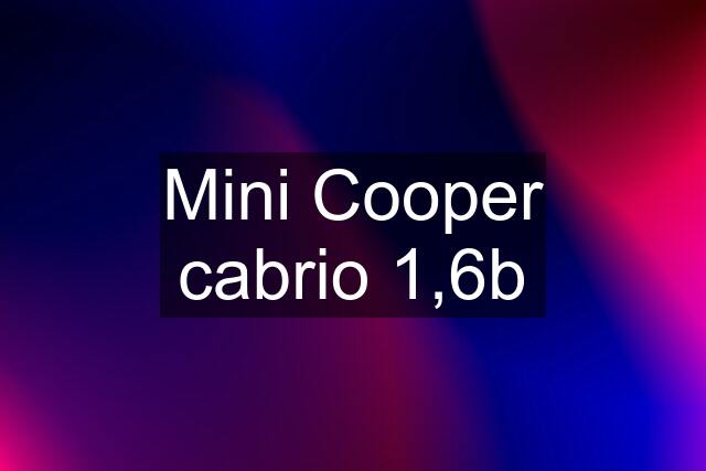 Mini Cooper cabrio 1,6b