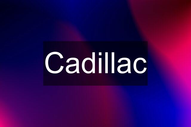 Cadillac