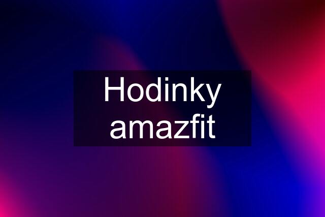 Hodinky amazfit