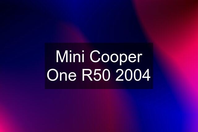 Mini Cooper One R50 2004