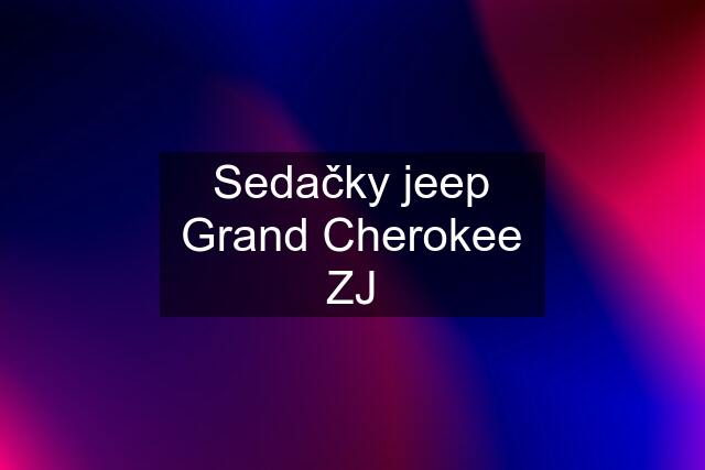 Sedačky jeep Grand Cherokee ZJ