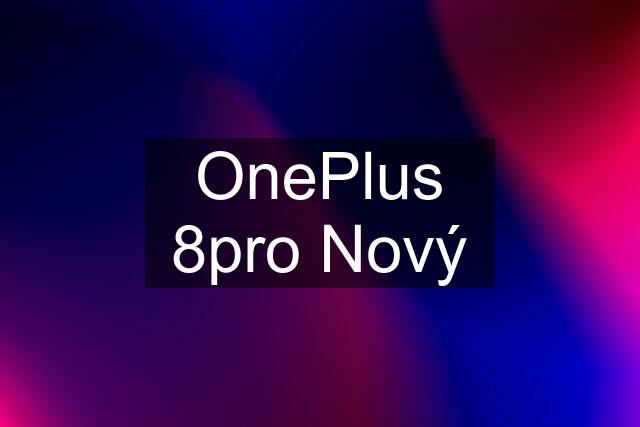 OnePlus 8pro Nový