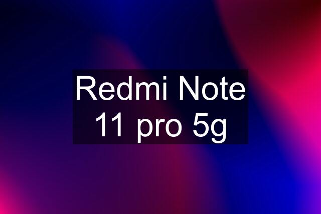 Redmi Note 11 pro 5g