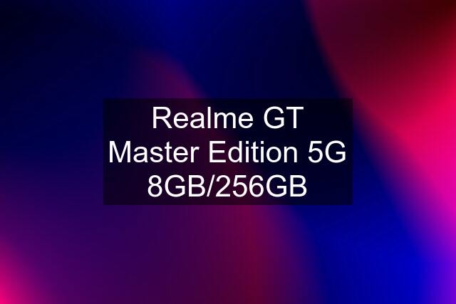 Realme GT Master Edition 5G 8GB/256GB