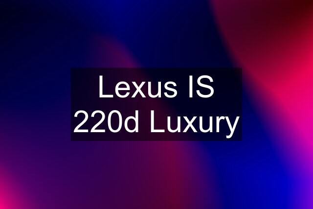 Lexus IS 220d Luxury