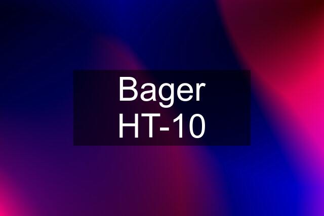 Bager HT-10