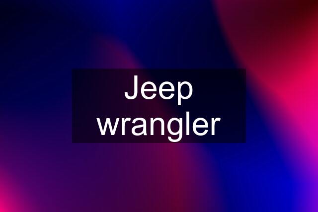 Jeep wrangler