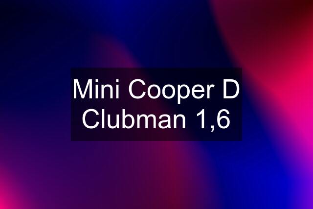 Mini Cooper D Clubman 1,6