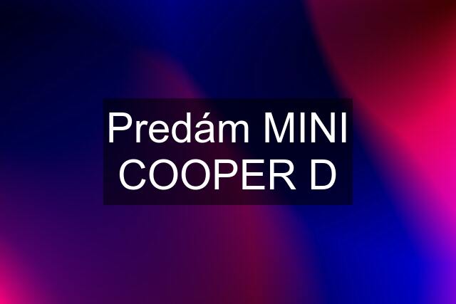 Predám MINI COOPER D