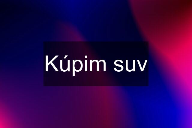 Kúpim suv