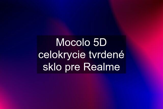 Mocolo 5D celokrycie tvrdené sklo pre Realme