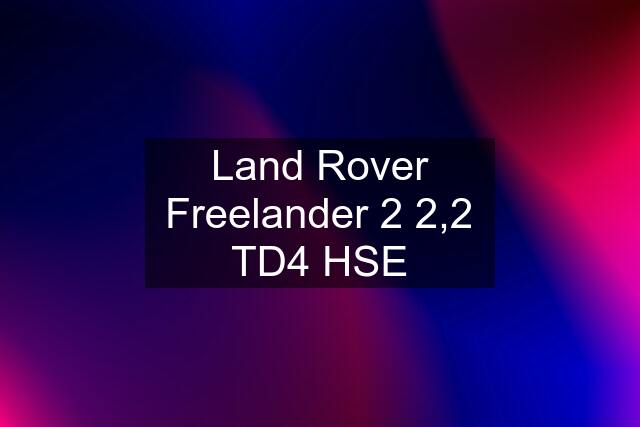 Land Rover Freelander 2 2,2 TD4 HSE