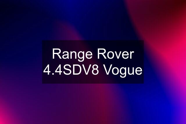 Range Rover 4.4SDV8 Vogue