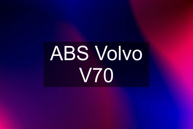 ABS Volvo V70