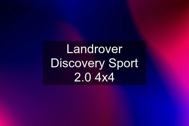 Landrover Discovery Sport 2.0 4x4