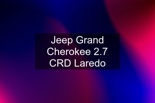 Jeep Grand Cherokee 2.7 CRD Laredo