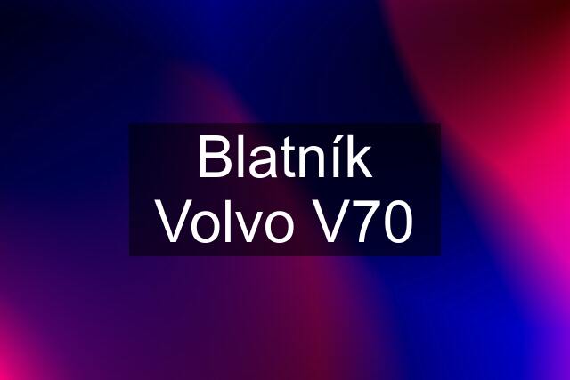 Blatník Volvo V70