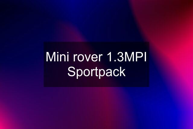 Mini rover 1.3MPI Sportpack